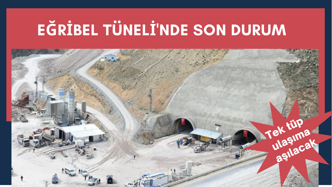 Eğribel Tüneli’nde tek tüp yıl sonu ulaşıma açılacak