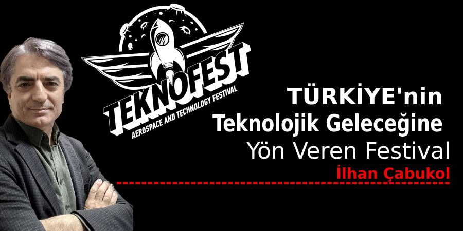 Teknofest: Türkiye'nin Teknolojik Geleceğine Yön Veren Festival
