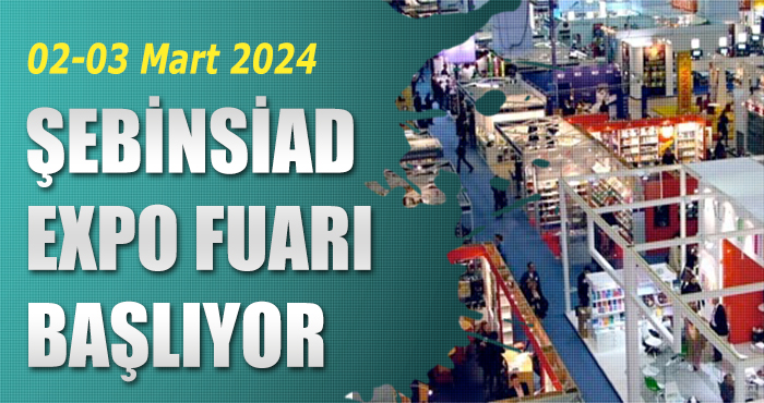 ŞEBİNSİAD EXPO Kapılarını ziyaretçilerine açıyor