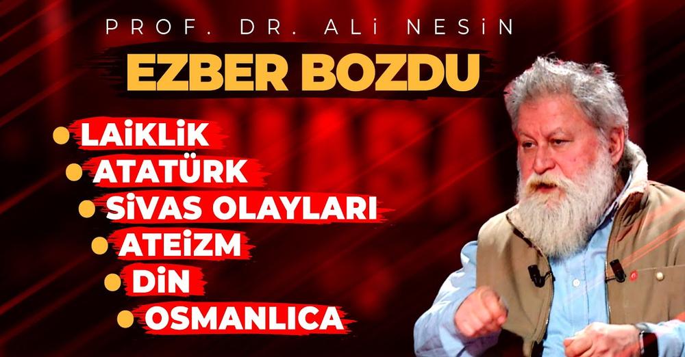 Prof. Dr. Ali Nesin'den ezber bozan açıklamalar :Osmanlıca, Atatürk, Zorunlu Eğitim, Sivas Yangını