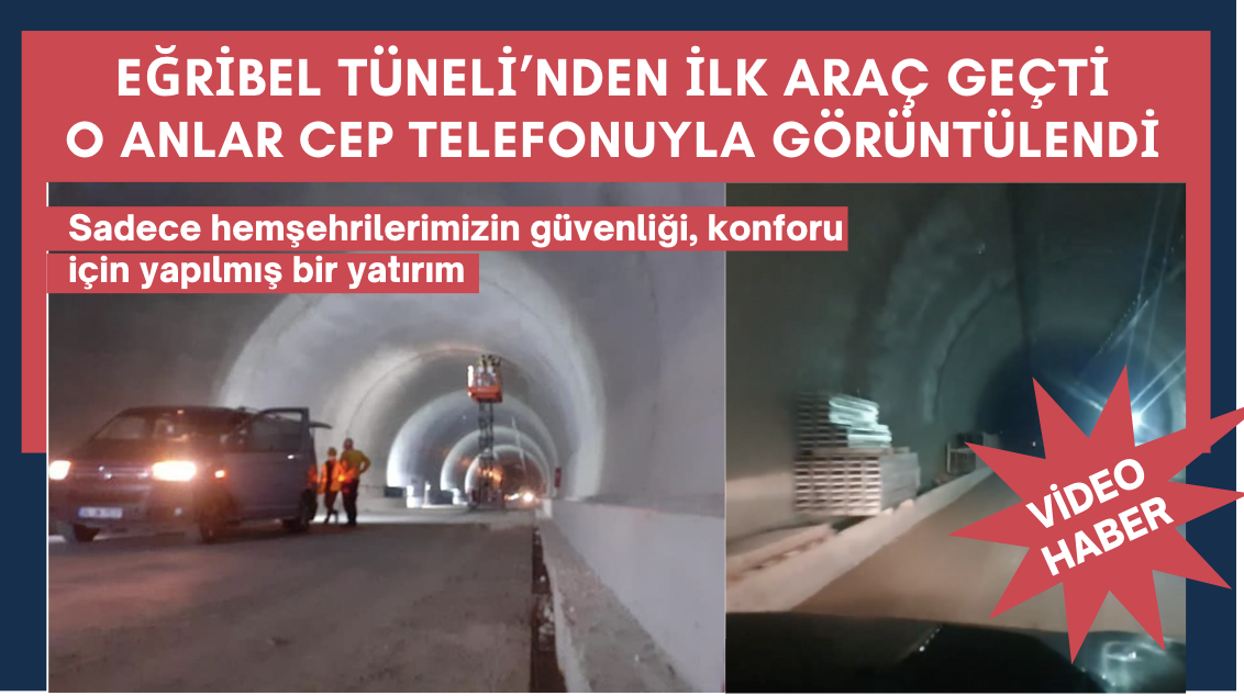 Eğribel Tüneli’nden ilk araç geçti, o anlar cep telefonu kameralarına yansıdı